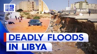 Parts of Libya flood after dam collapses, killing thousands | 9 News Australia