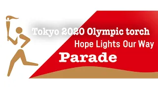 Japan Olympic 2020 torch hope lights our way parade  #CandyYamamoto