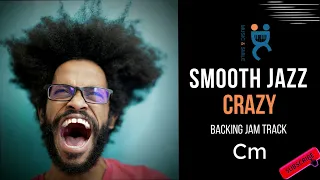 Smooth jazz Crazy  - Backing track jam in C minor (110 bpm)