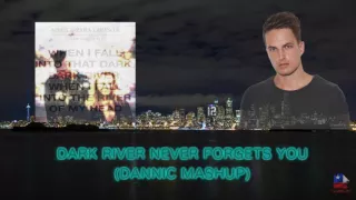 Dark River Never Forgets You (Dannic Mashup)