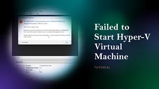 Failed to Start Hyper-V Virtual Machine [Fixed]
