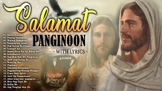 SALAMAT PANGINOON LYRICS 🙏 EARLY MORNING TAGALOG CHRISTIAN WORSHIP SONGS NONSTOP 2023 WITH LYRICS