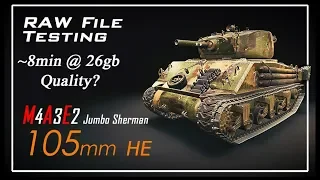 Raw File Testing - ~8mins @ 26gb - ft. M4A3E2 Jumbo Sherman || World of Tanks