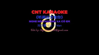 [CNT KARAOKE]  听闻远方有你- NGHE NÓI PHƯƠNG XA CÓ EM  TING WEN YUAN FANG YOU NI 伴奏