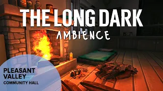 The Long Dark Ambience: Pleasant Valley Community Hall