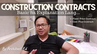 How Construction Contracts Work: Ano ang Mas Maganda: Fixed-Price Contract o Cost-Plus Contract?
