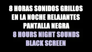 8 horas de grillos en la noche música para dormir pantalla negra / 8 hours night sounds black screen