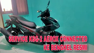 SERVICE RUTIN YAMAHA AEROX 155 CONNECTED KSG-2 DI BENGKEL RESMI, KELUHAN DLL