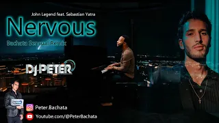 John Legend feat Sebastian Yatra  Nervous (DJ Peter Bachata Sensual Remix) NEW 2024