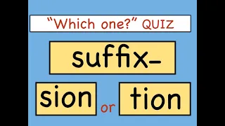 Test Your English Suffixes - When to use - tion and -sion?