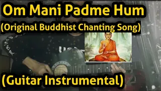 OM MANI PADME HUM - Guitar Instrumental | Buddhist Chanting Song | Original Version | Buddha Song |