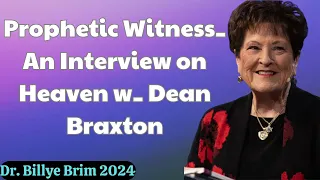 Dr  Billye Brim 2024  - Prophetic Witness - An Interview on Heaven w  Dean Braxton