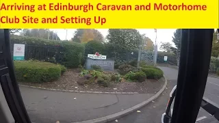 Arriving at Edinburgh Caravan and Motorhome Club Site and Setting Up