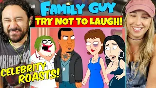 FAMILY GUY | ROASTING EVERY CELEBRITY | Try Not To Laugh - REACTION!