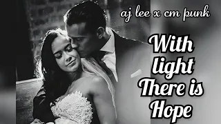 CM Punk X AJ Lee || with light there is HOPE♥ || requested Ashley Burchett AJ || mv