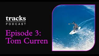 Tracks Podcast Episode 3: Tom Curren