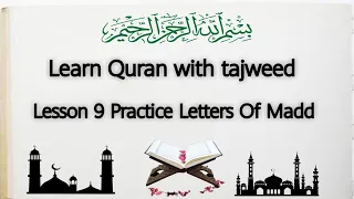 Learn Quran with Tajweed Lesson 9 Practise Letters of Madd
