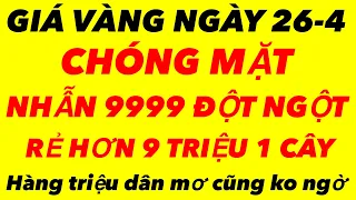 Giá vàng hôm nay ngày 26-4-2024 - giá vàng 9999 hôm nay - giá vàng 9999 - bảng giá vàng 9999 24k 18k