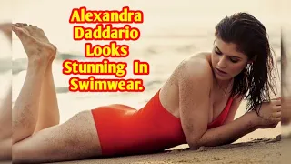 Alexandra Daddario Looks Stunning In Swimwear.