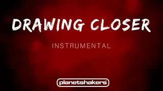 Drawing Closer - Planetshakers (Instrumental)
