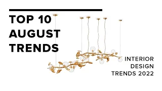 Top 10 August Trends I Interior Design Trends 2022