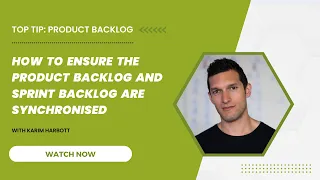 How to ensure the product backlog and sprint backlog are synchronised
