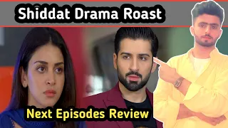 shiddat Drama Episode  33 and  34 Review//Shiddat Roaster//Muneeb butt/Anmol baloch
