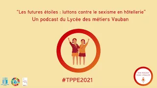 Podcast “Les futures étoiles: luttons contre le sexisme en hôtellerie” du Lycée métiers Vauban #TPPE