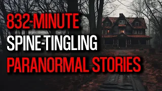 832 Minute of Spine Tingling Paranormal Stories