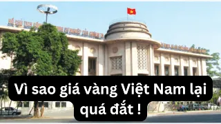 Vì sao vàng Việt Nam lại quá đắt !