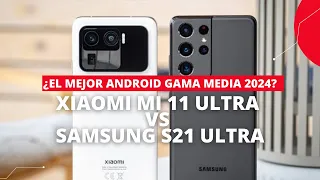 El Mejor Android Gama Media 2024!? Xiaomi Mi 11 Ultra vs Samsung S21 Ultra | Valen La Pena?