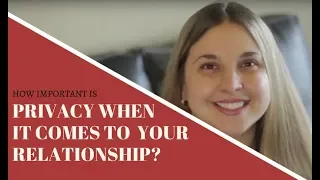 How Important is Privacy When It Comes To  Your Relationship?