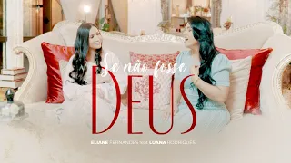 Eliane Fernandes - Se Não Fosse Deus | Feat Luana Rodrigues (Clipe Oficial)