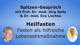 Heilfasten - Fasten als Lebensstilmaßnahme - Spitzen-Gespräch mit Dr. med. Eva Lischka & Prof. Spitz