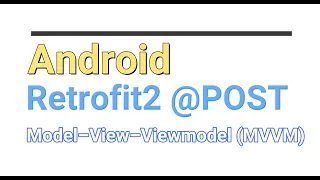 ANDROID EASY WAY TO IMPLEMENT RETROFIT2 POST API Call WITH MVVM IN KOTLIN