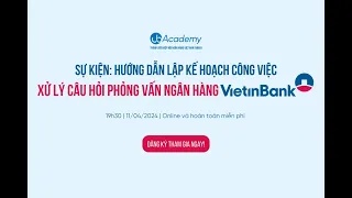 Sự kiện "HƯỚNG DẪN LÊN KẾ HOẠCH PHÁT TRIỂN CÔNG VIỆC XỬ LÝ CÂU HỎI PHỎNG VẤN VIETINBANK"