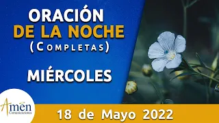 Oración De La Noche Hoy Miércoles 18 Mayo 2022 l Padre Carlos Yepes l Completas l Católica l Dios