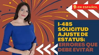 Solicitud de ajuste de estatus: Cómo presentar el formulario I-485