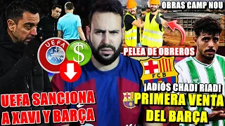 🚨¡UEFA SANCIONA al BARÇA y a XAVI! - PRIMERA VENTA del BARÇA - PELEA de OBREROS en el CAMP NOU