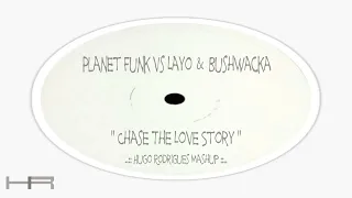 Planet Funk vs Layo & Bushwacka - Chase The Love Story (Hugo Rodrigues Mashup)