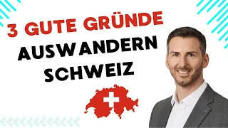 Auswandern Schweiz | 3 gute Gründe | Jetzt erst recht!