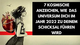 7 kosmische Anzeichen, wie das Universum dich im Jahr 2022 zu deinem Schicksal führen wird.