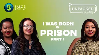 I Was Born In Prison (Part 1) | Unpacked with Relebogile Mabotja - Episode 17 | Season 3