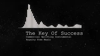 The Key Of Success | Commercial Uplifting Instrumental - Royalty Free Music