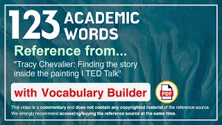 123 Academic Words Ref from "Tracy Chevalier: Finding the story inside the painting | TED Talk"