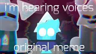 I'm hearing voices [original meme] (jsab/ft: Cyan)