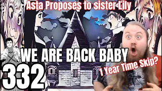 Black Clover Chapter 332 Reaction WE ARE BACK BABY 1 Year Time Skip? Asta Proposes to sister Lily