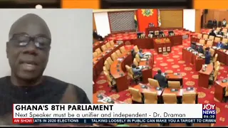 Ghana’s 8th Parliament: Next Speaker must be a unifier and independent – Dr. Draman - (28-12-20)