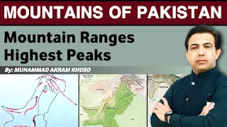 Mountain Ranges And Peaks Of Pakistan | Map And Geography Of Pakistan | Muhammad Akram