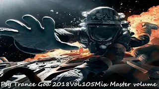 Psy Trance Goa 2018 Vol 105 Mix Master volume